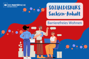 Sozialdiskurs Sachsen-Anhalt „Barrierefreies Wohnen“